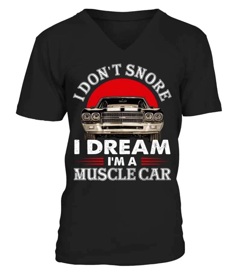 I don't snore i dream i'a muscle car Camiseta cuello en V Unisex