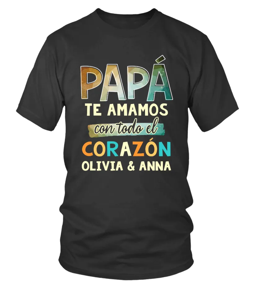 Papá, te amamos con todo el corazón. Olivia & Anna Camiseta cuello redondo Unisex