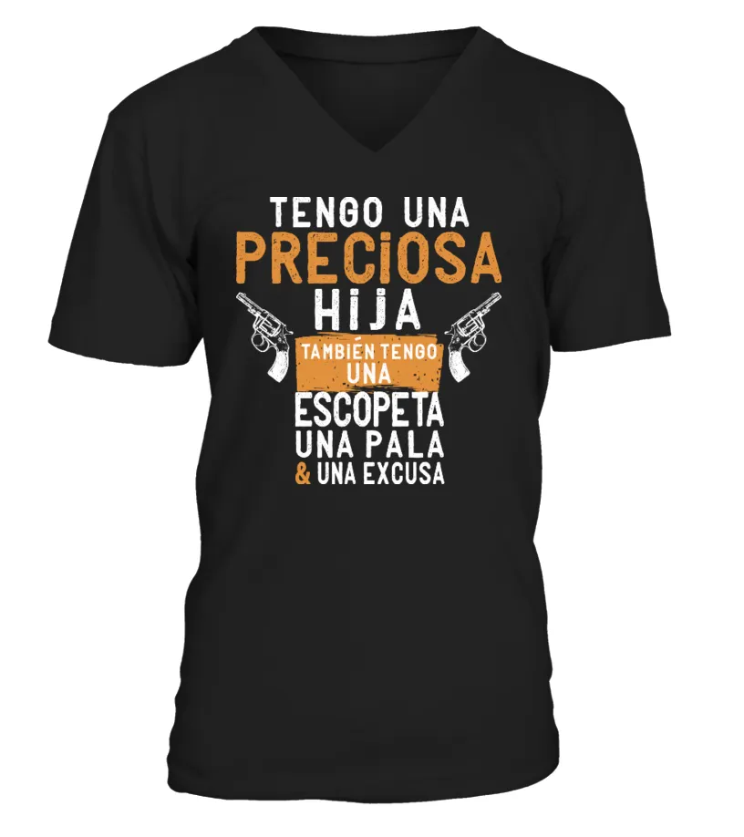 Tengo una preciosa hija, también tengo una escopeta, una pala & una excusa Camiseta cuello en V Unisex